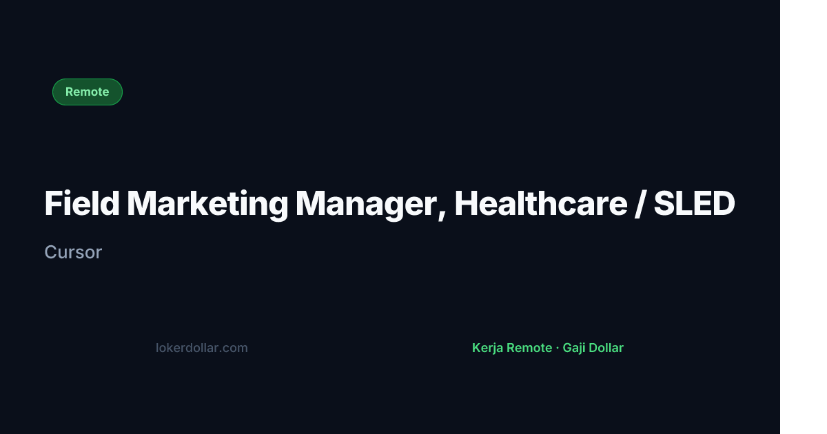 Field Marketing Manager, Healthcare / SLED at Cursor | Loker Dollar